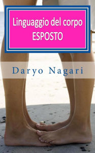 Title: Linguaggio Del Corpo Esposto, Author: Daryo Nagari