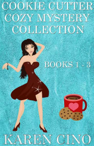 Title: Cookie Cutter Cozy Mystery Series, Author: Karen Cino