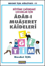 Title: Buyume Cagindaki Cocuklar Icin Adab-i Muaseret Kaideleri, Author: Necdet Içel