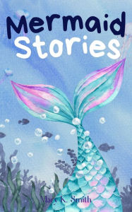 Title: Mermaid Stories, Author: Mary Smith