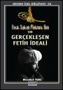 Fatih Sultan Mehmet Han ve Gerceklesen Fetih Ideali