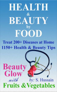 Title: Health and Beauty by Food, Author: S. Hussain