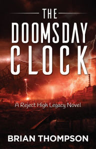 Title: The Doomsday Clock: A Reject High Legacy Novel, Author: Brian Thompson