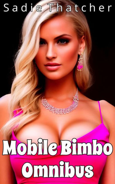 Mobile Bimbo Omnibus By Sadie Thatcher Ebook Barnes And Noble®