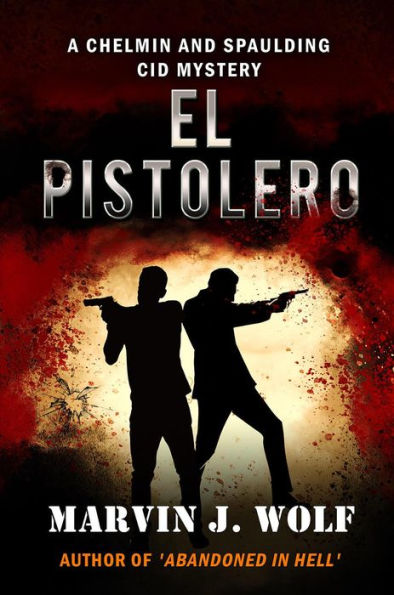 El Pistolero: A Chelmin and Spaulding Mystery