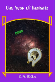Title: One Year of Instants (2022), Author: C M Weller