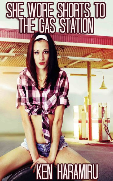 She Wore Shorts to the Gas Station