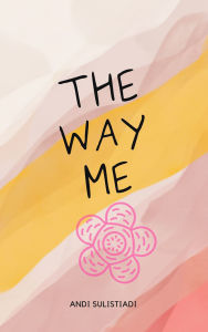 Title: The Way Me, Author: Andi Sulistiadi