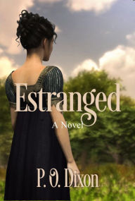 Title: Estranged: Mr. Darcy and His Wife, Author: P. O. Dixon