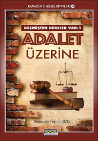 Title: Gecmisten Dersler Var 1: Adalet Uzerine, Author: Ramazan F. Güzel
