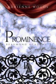Title: Prominence (Beaumond Academy #2), Author: Adrienne Woods
