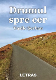 Title: Drumul spre cer, Author: Vasile Serban