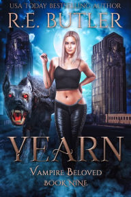 Title: Yearn (Vampire Beloved Book Nine), Author: R.E. Butler