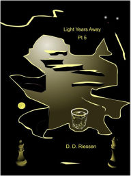 Title: Light Years Away Pt. 5, Author: D. D. Riessen