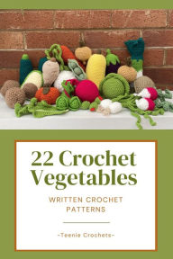 Title: 22 Crochet Vegetables - Written Crochet Patterns, Author: Teenie Crochets