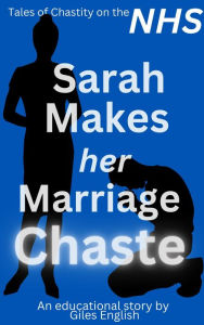 Title: Sarah Makes Her Marriage Chaste, Author: Giles English