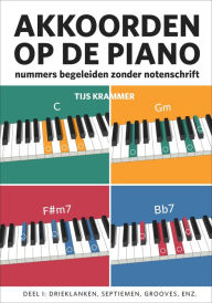 Title: Akkoorden op de piano: nummers begeleiden zonder notenschrift, Author: Tijs Krammer
