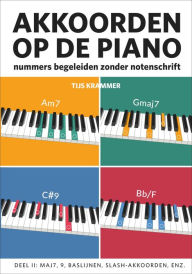 Title: Akkoorden op de piano: nummers begeleiden zonder notenschrift - deel II, Author: Tijs Krammer