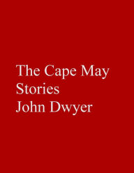 Title: The Cape May Stories, Author: John Dwyer