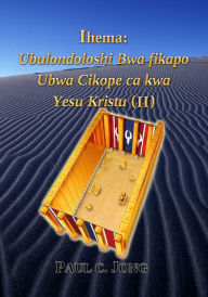 Title: Ihema: Ubulondoloshi Bwa fikapo Ubwa Cikope ca kwa Yesu Kristu (II), Author: Paul C. Jong