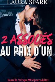 Title: 2 Associés Au Prix D'Un (Nouvelle érotique MFM), Author: Laura Spark