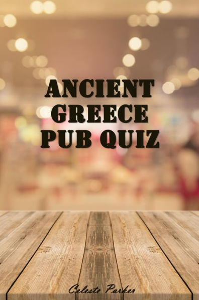 Ancient Greece Pub Quiz (History Pub Quizzes, #3)