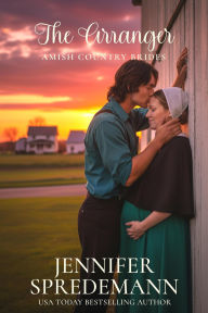 Title: The Arranger (Amish Country Brides), Author: Jennifer (J.E.B.) Spredemann
