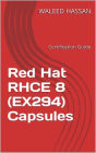 Red Hat RHCE 8 (EX294) Capsules: Certification Guide