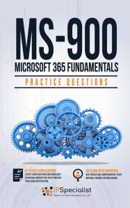 Title: MS-900: Microsoft 365 Fundamentals Practice Questions First Edition, Author: IP Specialist