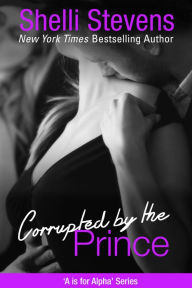 Title: Corrupted by the Prince, Author: Shelli Stevens