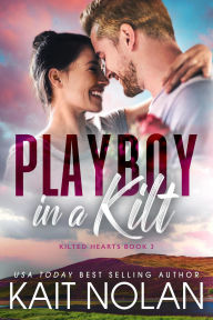 Title: Playboy in a Kilt (Kilted Hearts, #3), Author: Kait Nolan