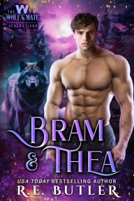 Title: Bram & Thea (The Wolf's Mate Generations Book Five), Author: R.E. Butler