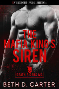 Title: The Mafia King's Siren, Author: Beth D. Carter