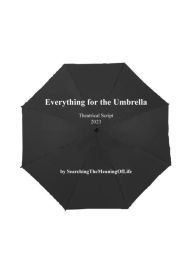 Title: Everything for the Umbrella, Author: SearchingTheMeaningOfLife