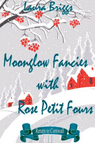 Title: Moonglow Fancies with Rose Petit Fours, Author: Laura Briggs