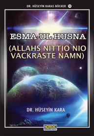 Title: Esma-ul Husna- (Allahs Nittio Nio Vackraste Namn), Author: Dr. Hüseyin Kara