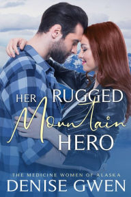 Title: Her Rugged Mountain Hero, Author: Denise Gwen