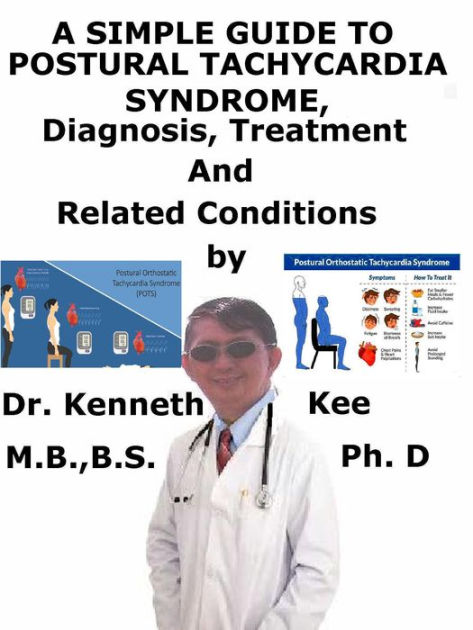 A Simple Guide to Postural Tachycardia Syndrome, Diagnosis, Treatment and  Related Conditions by Kenneth Kee, eBook
