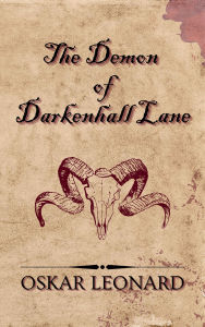 Title: The Demon of Darkenhall Lane, Author: Oskar Leonard