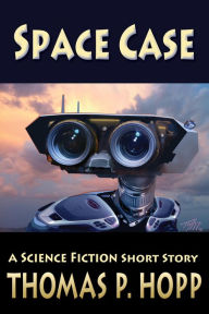 Title: Space Case, Author: Thomas P Hopp