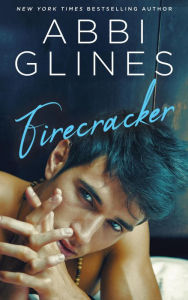 Title: Firecracker, Author: Abbi Glines