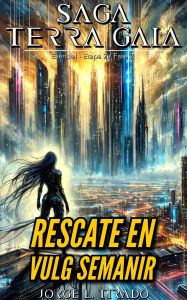 Title: Rescate en Vulg Semanir (Saga Terra Gaia (Español), #12), Author: Jorge L. Tirado