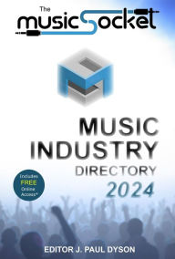 Title: The MusicSocket Music Industry Directory 2024, Author: J. Paul Dyson