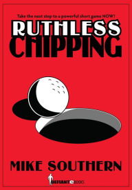 Title: Ruthless Chipping, Author: Mike Southern