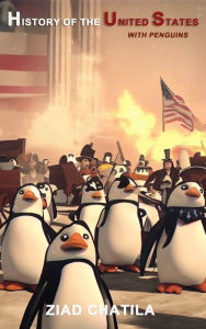 Title: History of the United States with Penguins, Author: Ziad Chatila