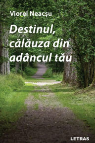Title: Destinul, calauza din adancul tau, Author: Viorel Neacsu