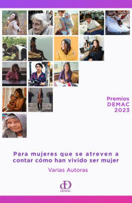 Title: Premios DEMAC 2023. Para mujeres que se atreven a contar cómo han vivido ser mujer, Author: Demac A.C.