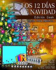 Title: Los 12 Días de Navidad, Edición Geek Edición Para Maestros, Author: Chris Mason