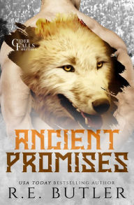 Title: Ancient Promises (Cider Falls Shifters Book Six), Author: R.E. Butler