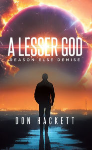 Title: A Lesser God: Reason Else Demise, Author: Don Hackett